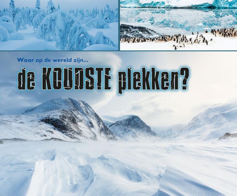 Waar op aarde zijn... de koudste plekken? Uitgeverij Zwijsen Waar op aarde zijn... de koudste plekken? Uitgeverij Zwijsen