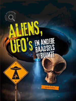 Aliens, ufo's en andere raadsels uit de ruimte