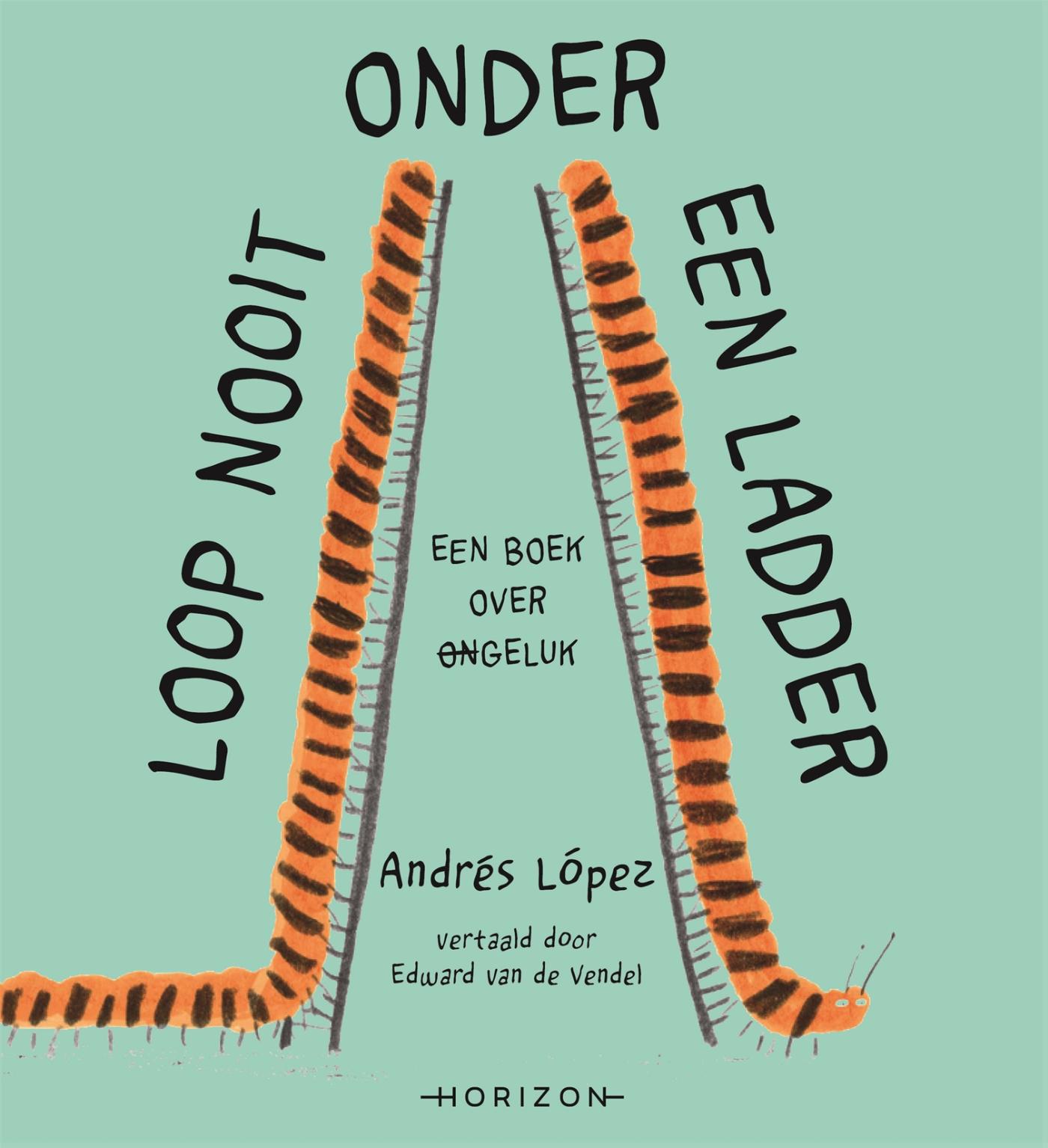 Loop nooit onder een ladder - Uitgeverij Zwijsen