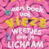 Een boek vol vieze weetjes over je lichaam - Afbeelding 1