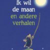 Ik wil de maan en andere verhalen - Afbeelding 1