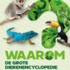 Waarom? De grote dierenencyclopedie - Afbeelding 1